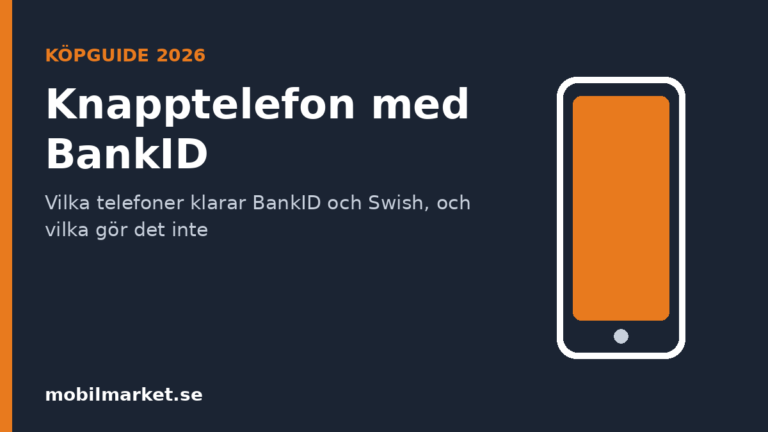Knapptelefon med BankID 2026: vilka fungerar och vilka gör det inte